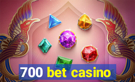 700 bet casino